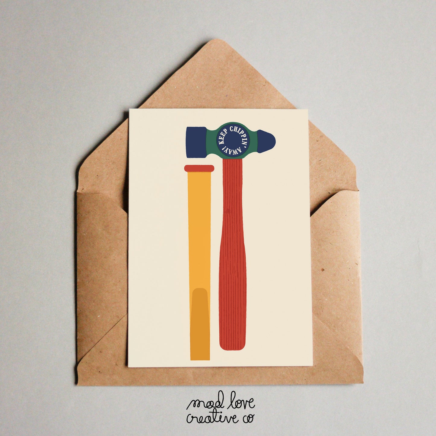 Fun encouragement card with a hammer and chisel that says "keep chippin away". Made in Canada by Mad Love Creative Co.