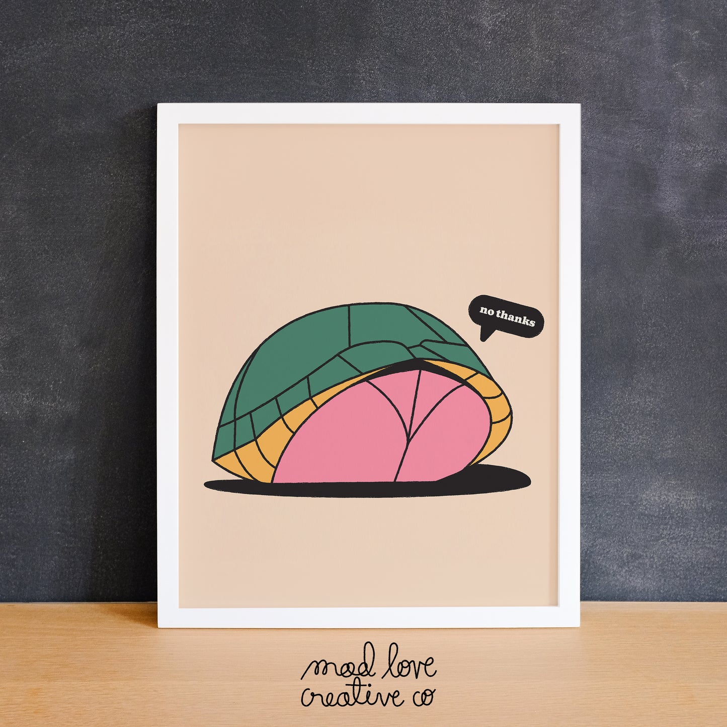 Funny print of a turtle in its shell with "no thanks" in a quote bubble. Made in Canada by Mad Love Creative Co.