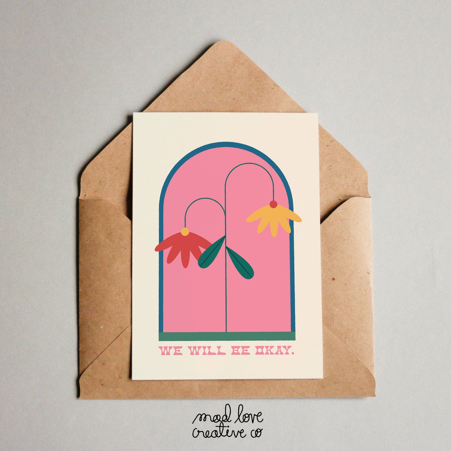 Encouragement card featuring two dropping flowers with the text "we will be okay". Made in Canada by Mad Love Creative Co.