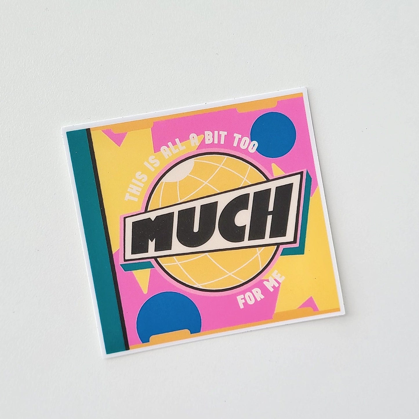 Too Much For Me Sticker