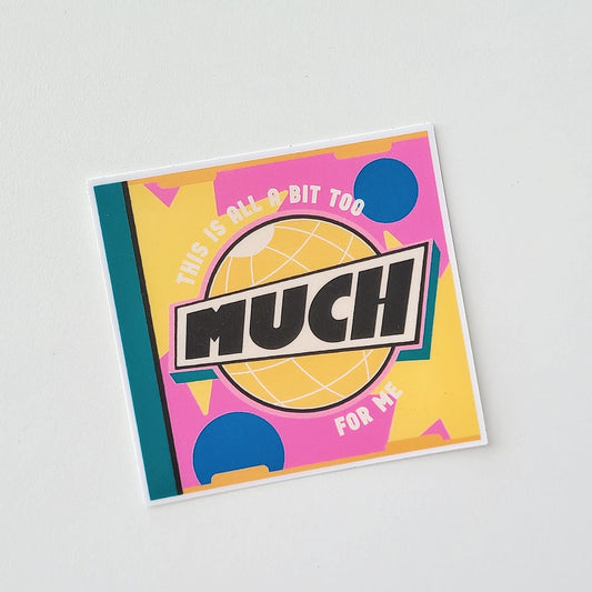 Too Much For Me Sticker