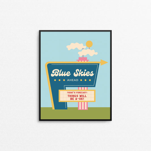 Retro sign inspired print that says "blue skies ahead". Made in Canada by Mad Love Creative Co.