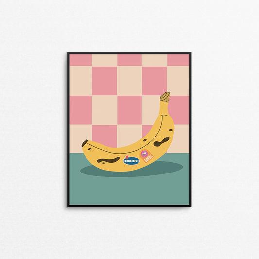 Funny print featuring a banana with stickers that says "sensitive" and "easily bruised". Made in Canada by Mad Love Creative Co.