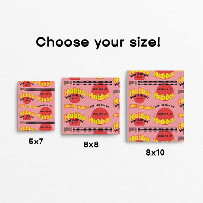 Fun print inspired by Hubba Bubba gum wrappers that says "hubba hubba". Made in Canada by Mad Love Creative Co. 