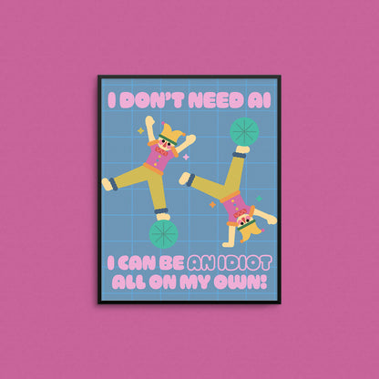 Cute print of jesters doing cartwheels with the text "I don't need AI, I can be an idiot all on my own" in pink text. Made in Canada by Mad Love Creative Co. 