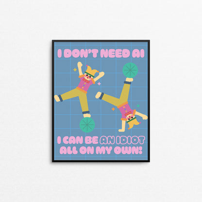 Cute print of jesters doing cartwheels with the text "I don't need AI, I can be an idiot all on my own" in pink text. Made in Canada by Mad Love Creative Co. 