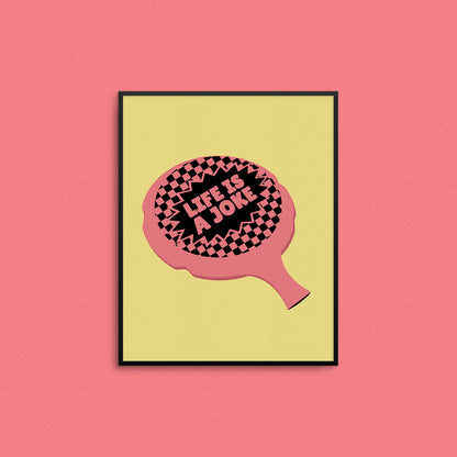 Funny print of a whoopee cushion on a yellow background with the phrase "life is a joke". Made in Canada by Mad Love Creative Co. 