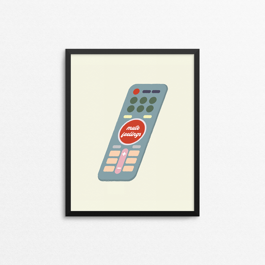 Funny print of a remote with a big red button that says "mute feelings". Made in Canada by Mad Love Creative Co. 