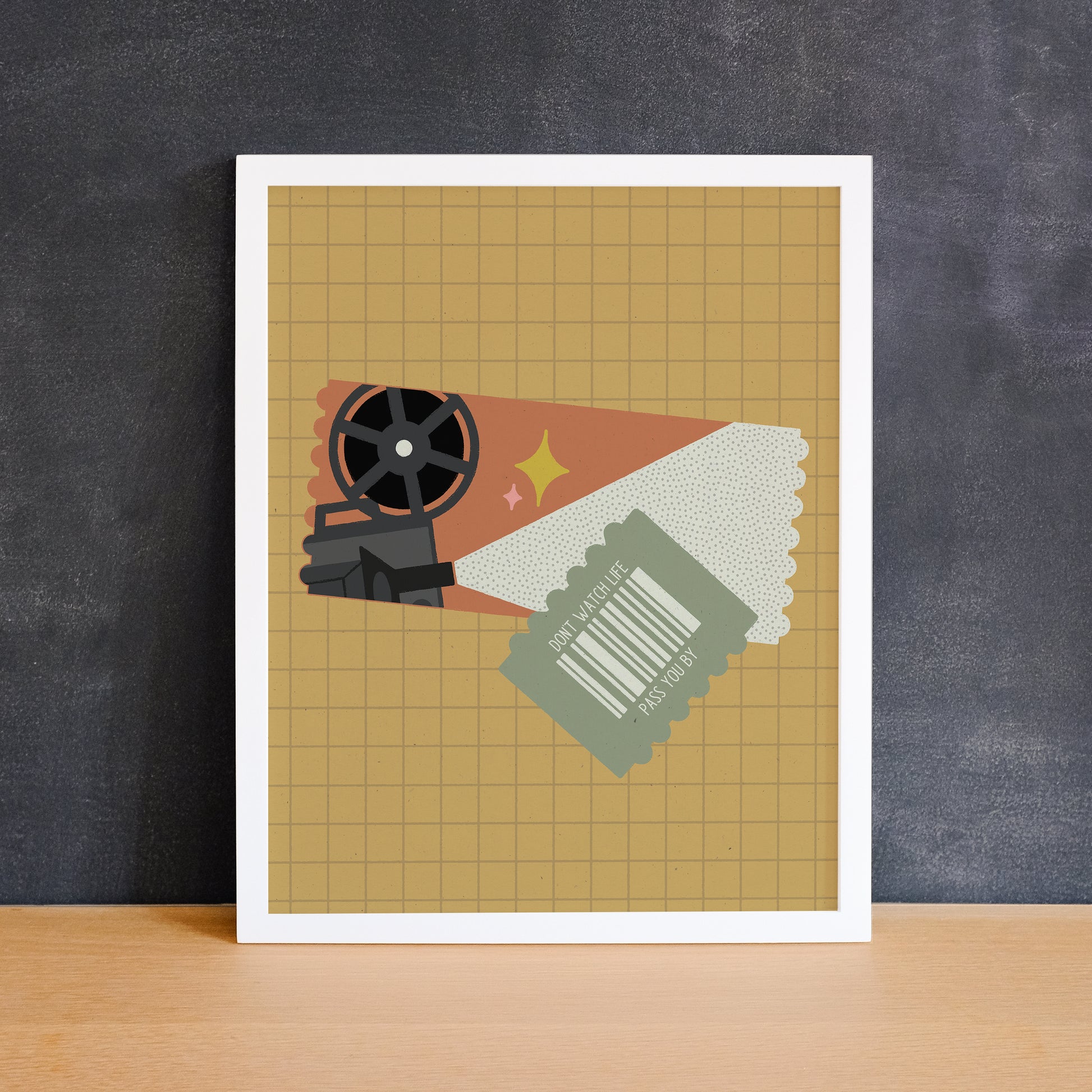 Retro movie ticket print with the text "don't watch life pass you by". Made in Canada by Mad Love Creative Co. 