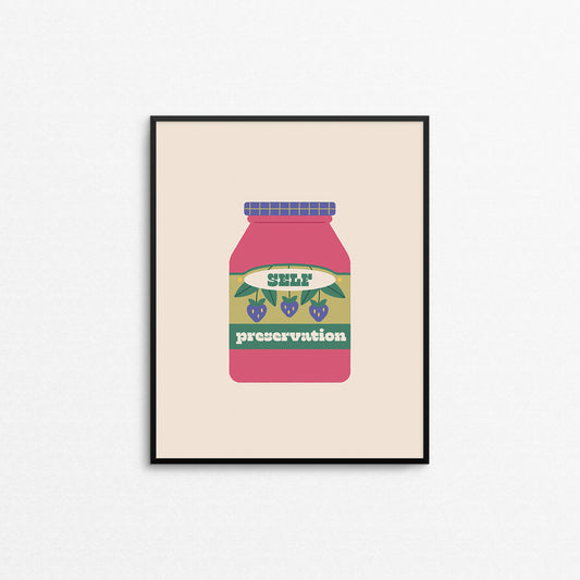 Fun kitchen print of a jam jar with the phrase "self preservation". Made in Canada by Mad Love Creative Co. 