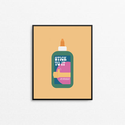 Cute print of a colourful white glue bottle with the phrase "stick to it". Made in Canada by Mad Love Creative Co. 