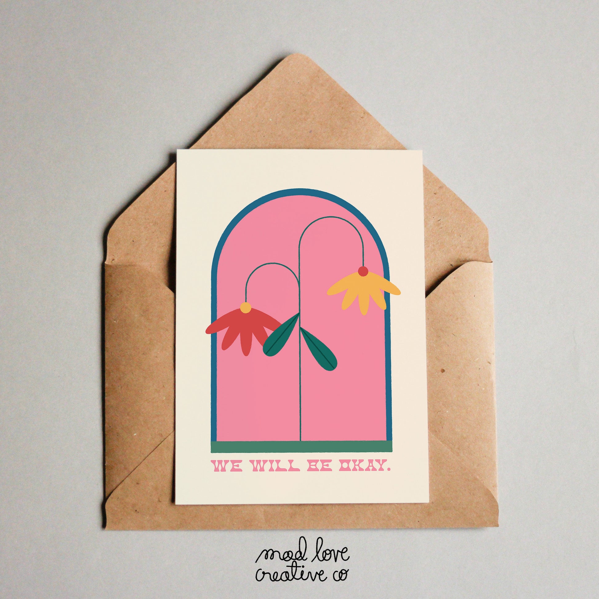 Encouragement card featuring two dropping flowers with the text "we will be okay". Made in Canada by Mad Love Creative Co. 