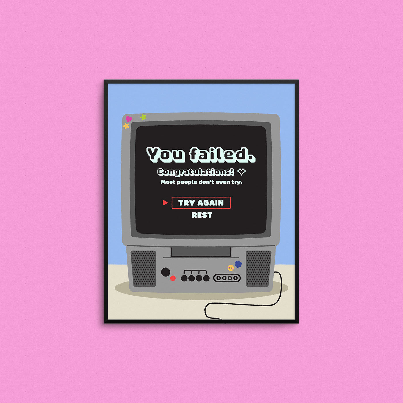 Cute motivational print of a retro 2000s style tv with a video game fail screen that says "you failed, congratulations!". Designed and made in Canada by Mad Love Creative Co.