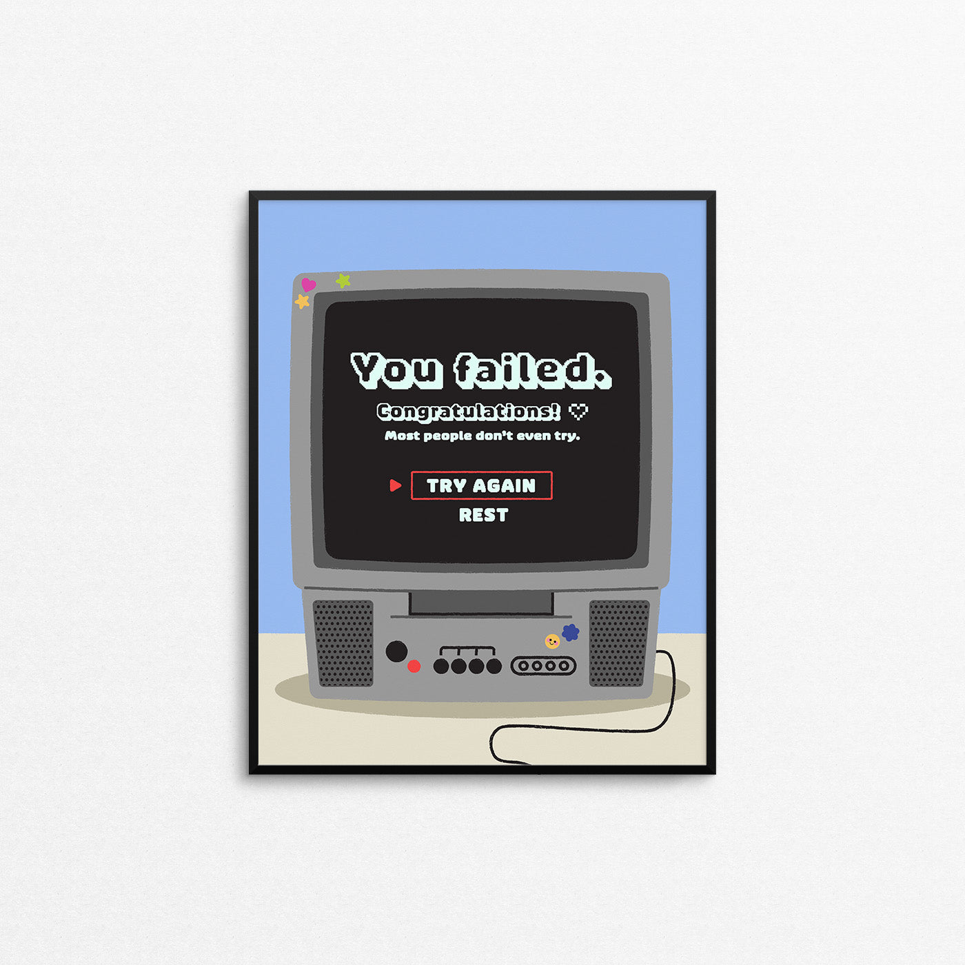Cute motivational print of a retro 2000s style tv with a video game fail screen that says "you failed, congratulations!". Designed and made in Canada by Mad Love Creative Co.